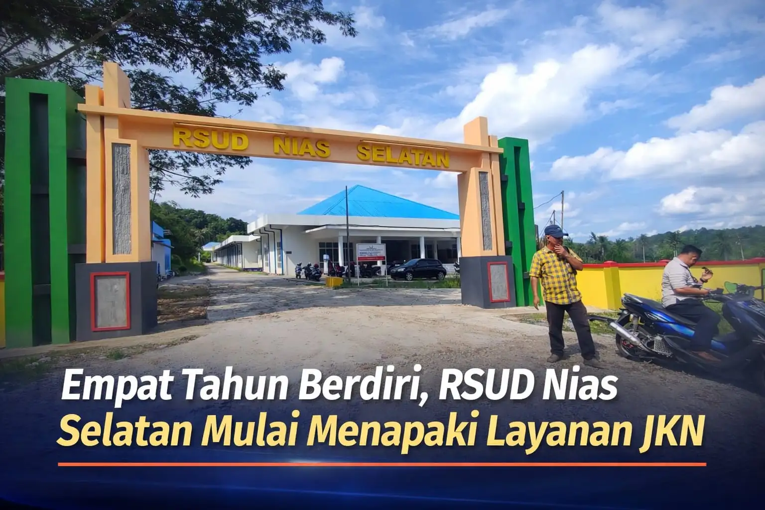 Empat Tahun Berdiri, RSUD Nias Selatan Bergerak Menuju Layanan JKN