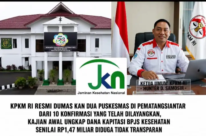 KPKM RI Seret Kajian Dana Kapitasi BPJS Kesehatan Senilai Rp1,47 Miliar Ke Kejaksaan Negeri Pematangsiantar, Dua Puskesmas Resmi Jadi Objek DUMAS.
